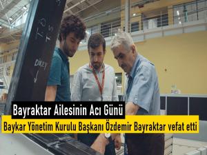 SİHA'ların öncü ismi Özdemir Bayraktar Vefat Etti