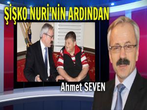 ŞİŞKO NURİ'NİN ARDINDAN