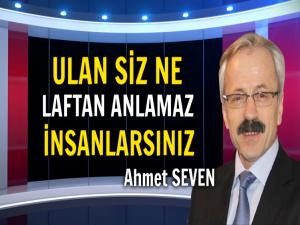 SİZE NE DESEM ANLARSINIZ?