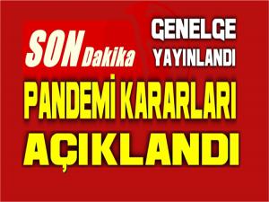 SON PANDEMİ KARARLARI AÇIKLANDI