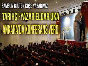 TARİHÇİ-YAZAR ELDAR UKA ANKARA'DA KONFERANS VERDİ