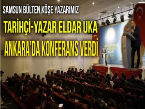 TARİHÇİ-YAZAR ELDAR UKA ANKARA'DA KONFERANS VERDİ