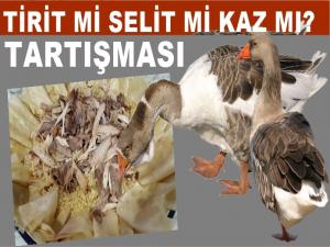 Şu tartışmaya bakın siz! Tirit mi Serit mi Kaz mı? 