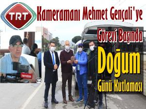 TRT KAMERAMANI MEHMET GENÇALİ'YE DOĞUM GÜNÜ