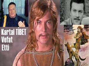 Türk sinemasının usta ismi Kartal Tibet vefat etti
