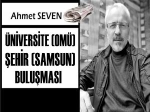 ÜNİVERSİTE (OMÜ) İLE ŞEHİR (SAMSUN) BULUŞMA MESELESİ