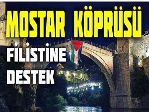 ÜNLÜ MOSTAR KÖPRÜSÜNE FİLİSTİN BAYRAĞI ÇEKİLDİ