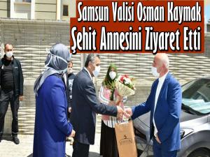 VALİ ANNELER GÜNÜNDE ŞEHİT ANNESİNİ ZİYARET ETTİ