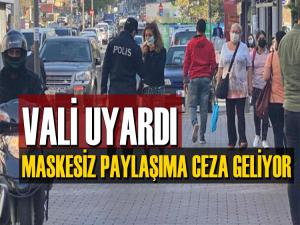 VALİ UYARDI MASKESİZ GÖRÜNTÜ VERENLERE CEZA 