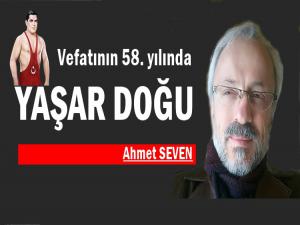 VEFATININ 58. YILDÖNÜMÜNDE YAŞAR DOĞU