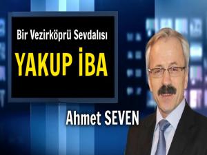 VEZİRKÖPRÜ SEVDASI VE YAKUP İBA