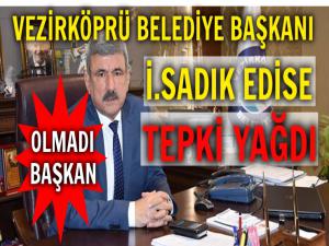 VEZİRKÖPRÜLÜLERDEN İ. SADIK EDİSE SERT TEPKİ 