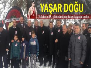 YAŞAR DOĞU 58. VEFAT YILDÖNÜMÜNDE KABRİ BAŞINDA ANILDI 