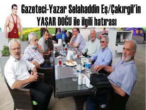 YAŞAR DOĞU İLE YAŞANMIŞ BİR HATIRA : İŞTE O BÖYLEYDİ