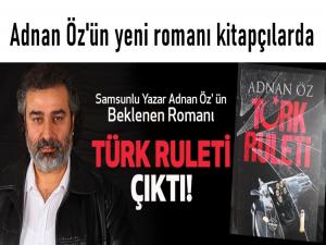  Yazar Adnan Özden yeni bir roman daha Türk Ruleti