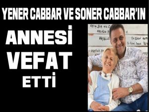 YENER VE SONER CABBAR AİLESİNİN ACI GÜNÜ 