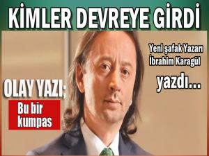 YENİ ŞAFAK YAZARI KARAGÜLDEN OLAY YAZI