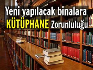 YENİ YAPILACAK BİNALARA KÜTÜPHANE ZORUNLULUĞU