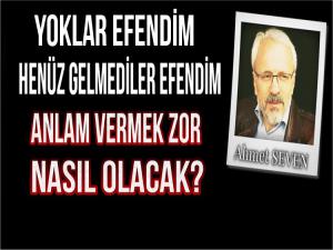 YOKLAR BİLMİYORUM EFENDİM!