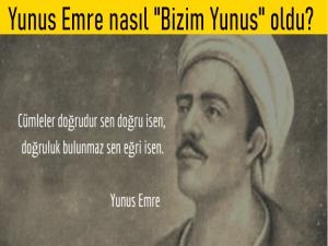 YUNUS EMRE NASIL BİZİM YUNUS OLDU?