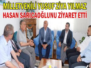 YUSUF ZİYA YILMAZ HASAN SARICAOĞLUNU ZİYARET ETTİ