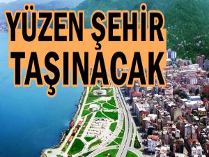 YÜZEN ŞEHİR TAŞINIYOR