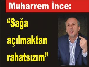 Muharrem İnce sağa açılmaktan şikayet etti