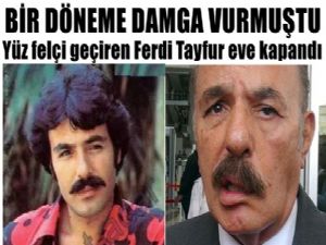 Yüz felçi geçiren Ferdi Tayfur eve kapandı