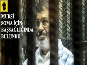 MURSİ'DEN SOMA İÇİN BAŞSAĞLIĞI MESAJI