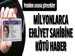 EHLİYETİ OLANLARDA TEKRAR SINAVA ALINACAK