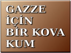 GAZZE İÇİN BİR KOVA KUM KAMPANYASI