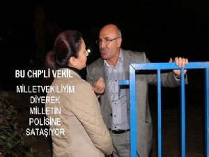 CHP' li aynı Vekilden yine Polise densizlik