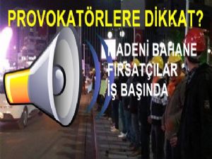 Eylem provokatörleri işbaşında