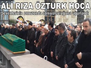 Ali Rıza Öztürk Hoca dualarla uğurlandı