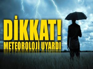 Meteorolojiden acil uyarı