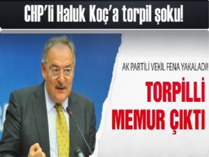 Haluk Koç'un adamı da torpilli memurmuş!