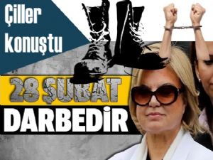 Çiller; '28 Şubat bir darbedir'