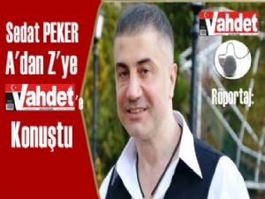 Sedat Peker 'Vahdet' Gazetesine röportaj verdi