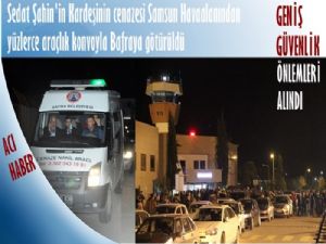 Vedat Şahin'in cenazesi yüzlerce araçla Bafraya götürüldü