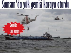  Samsunda karaya oturan geminin mürettebatı kurtarıldı