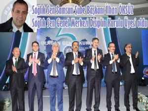 İlhan Öksüz Sağlık-Sen Genel Merkezi Disiplin Kuruluna seçildi