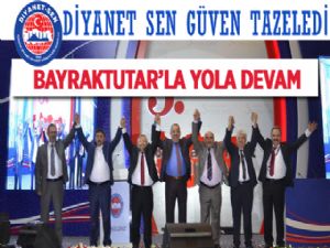 Diyanet Sen Genel Başkanı Bayraktutar güven tazeledi