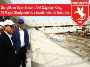 Bakan Kılıç, 19 Mayıs Stadyumu'nda incelemelerde bulundu