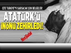 Atatürk'ü İsmet İnönü'mü zehirledi?