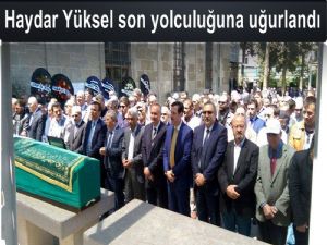 Haydar Yüksel son yolculuğuna uğurlandı