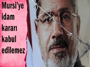 Mursi'ye idam kararı kabul edilemez