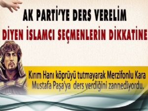 Bu seçimde AK Parti'ye bir ders verelim diyen İslamcılara!