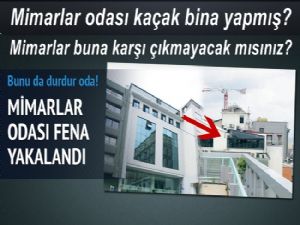 Mimarlar Odası'nın İstanbul merkez binası kaçak çıkmış