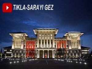 Cumhurbaşkanlığı Sarayını Gezmek İçin tıklayın