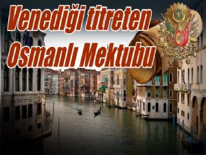 Venediği Titreten Osmanlı Mektubu